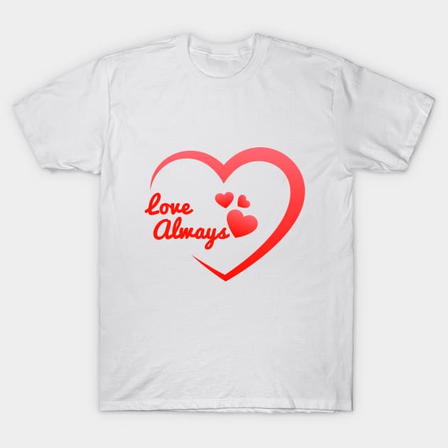 Love Always T-Shirt by Kreativity Store